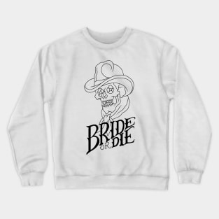 Bride or Die Crewneck Sweatshirt
